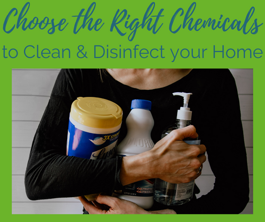 Evaluate Cleaning Products for Effectiveness Against Germs - Tumble into Love.  Image saying "Choose the Right Chemicals to Clean and Disinfect your Home.  Image of person holding cleaning products.  